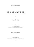 Mastodon, Mammoth and Man by J. P. Maclean